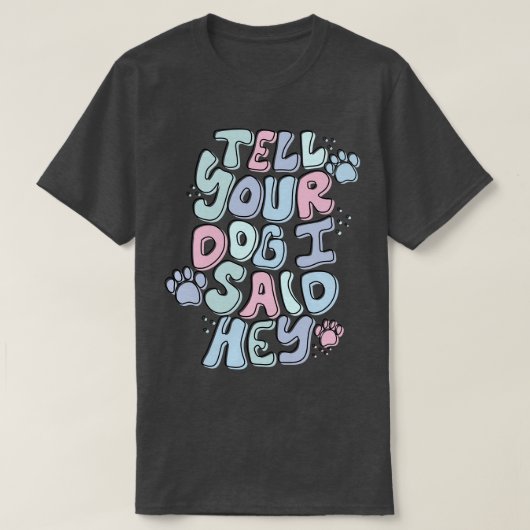 君の犬にこう言った Tシャツ (デザイン正面)