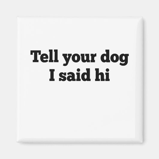 君の犬に挨拶した マグネット (正面)