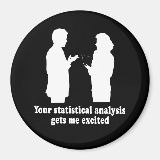 君の統計解析で興奮したTシャツが得られる マグネット (正面)