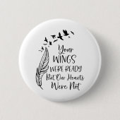 君の翼は準備ができていたが我々のハートは 缶バッジ (正面)