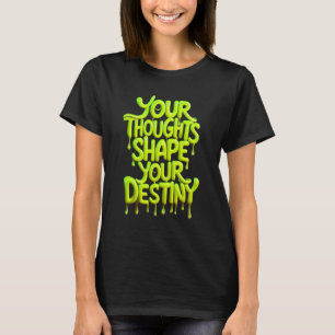 君の考えが運命を形作る Tシャツ
