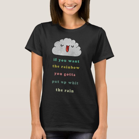 君の見る目のもし前に虹が欲しい Tシャツ (正面)
