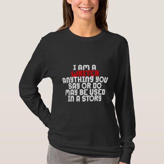 君の言うことや行うことは何でも話の中で用いることができる Tシャツ (正面)