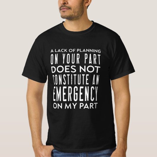 君の計画が足りないことは~を意味しない Tシャツ (正面)