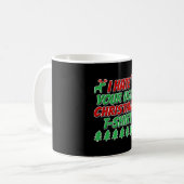 君の醜いクリスマスのTシャツは大嫌いだ コーヒーマグカップ (正面左)