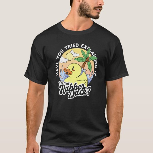 君はそれをラバ・アヒルに説明しようとしたか Tシャツ (正面)