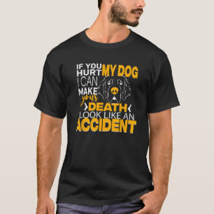 君はもし僕の犬を傷つけたから死んだように見せられるよ Tシャツ