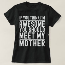 君はもし私の母に会え素晴らしればいい Tシャツ