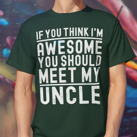 君はもし考え私の叔父に会う素晴らしべきである Tシャツ