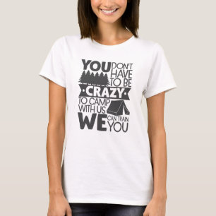 君はキャンプする必要熱狂するはない Tシャツ