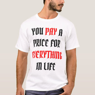 君は人生の全てに対して代償を払う Tシャツ