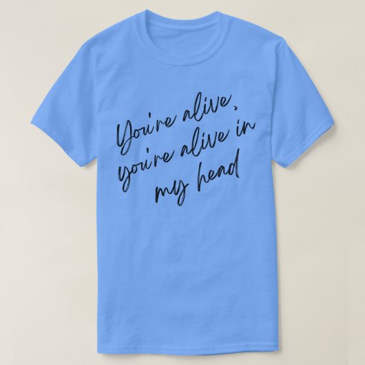 君は僕の頭のTシャツで生きてるよ Tシャツ (デザイン正面)