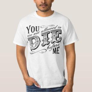 君は僕より先に死ぬことは許されない Tシャツ