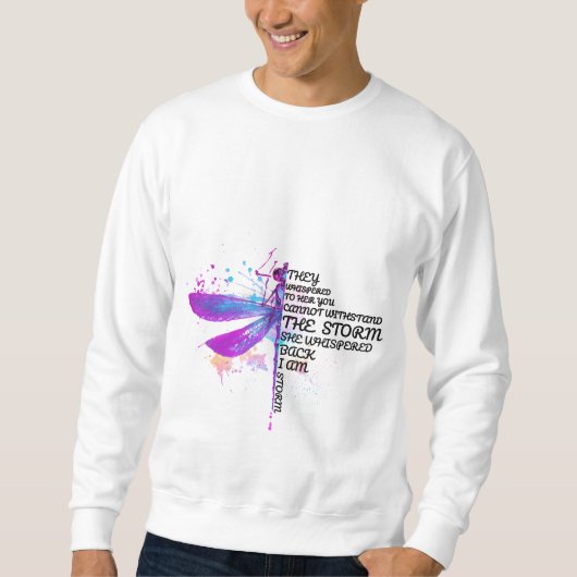 君は嵐に耐えられぬと彼らは彼女にささやいた スウェットシャツ (正面)