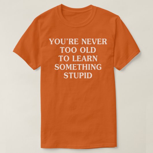 君は年を取って間が学無い Tシャツ (デザイン正面)