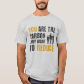 君は彼らが気候にしたい炭素減らだ Tシャツ (正面)