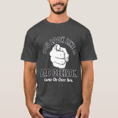 君は悪い決断をしたように見える Tシャツ (正面)