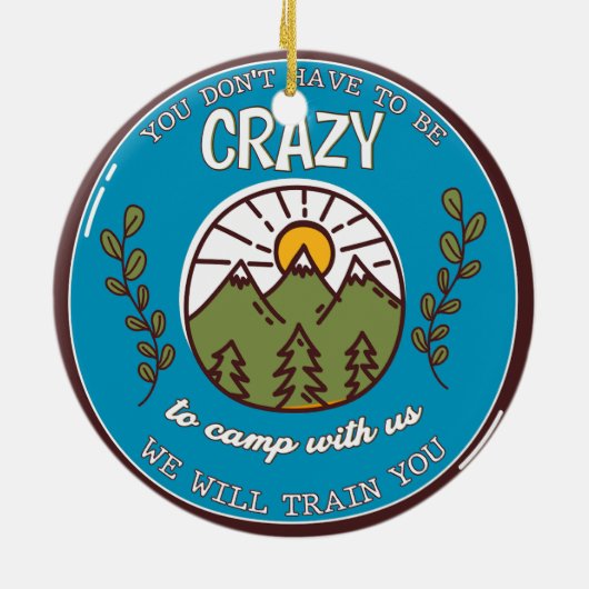 君は我々と一緒に熱狂するキャンプする必要はない セラミックオーナメント (裏面)