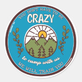 君は我々と一緒に熱狂するキャンプする必要はない ラウンドシール (正面)