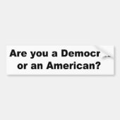 君は民主党かアメリカ人か バンパーステッカー (正面)