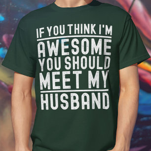 君は考え私の夫に素晴らし会うべきだ Tシャツ
