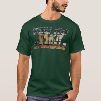 君は蝋燭を取らない Tシャツ