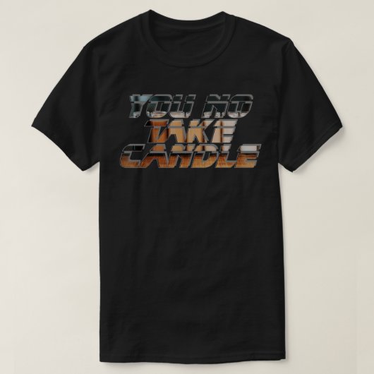 君は蝋燭を取らない Tシャツ (デザイン正面)
