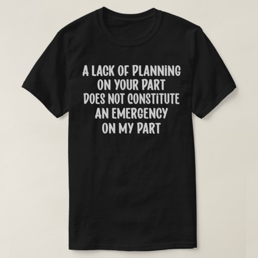 君は計画が立たないと駄目だ Tシャツ (デザイン正面)