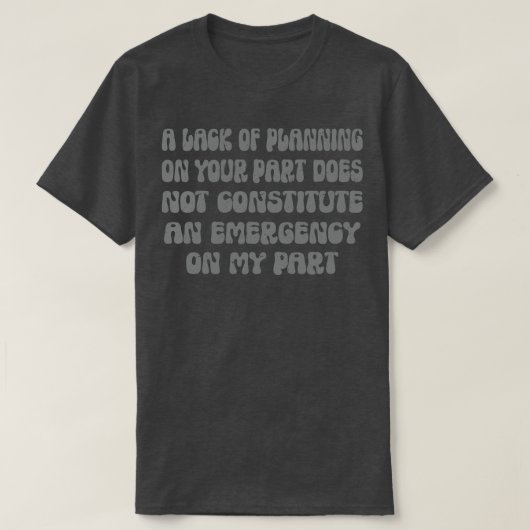 君は計画が立たないと駄目だ Tシャツ (デザイン正面)
