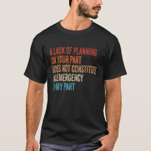 君は計画が立たないと駄目だ Tシャツ