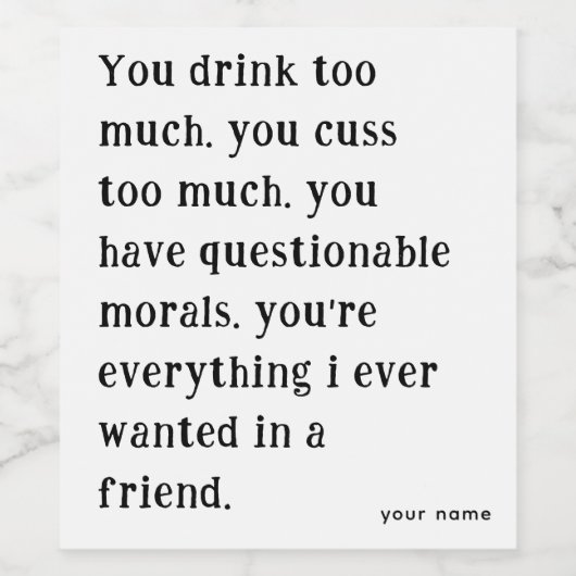 君は酒を飲み過ぎる |友おもしろい最高の人 ワインラベル (シングルラベル)