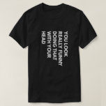 君は頭おもしろいでそうしているように見える Tシャツ<br><div class="desc">「君は本当おもしろいに頭でそうしているように見える」 メンズグラフィックTシャツ。友達おもしろいや家族を笑わせるようなtシャツ。素晴らしプレゼントのtシャツ</div>