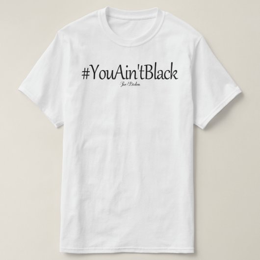 君は黒いジョー・バイデン氏ではない Tシャツ (デザイン正面)