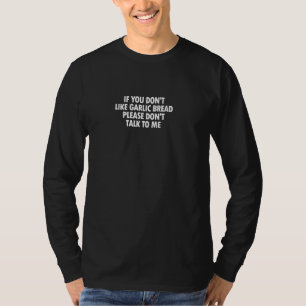 君もしはニンニクのパンが好きじゃない Tシャツ