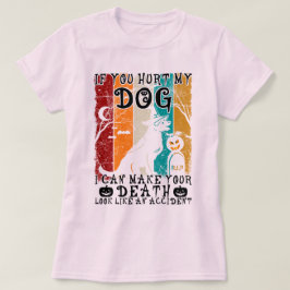 君もしは僕の犬を傷つけたから、君の死はハロウィンになれる Tシャツ