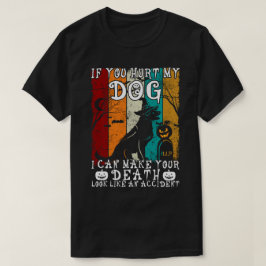 君もしは僕の犬を傷つけたから、君の死はハロウィンになれる Tシャツ
