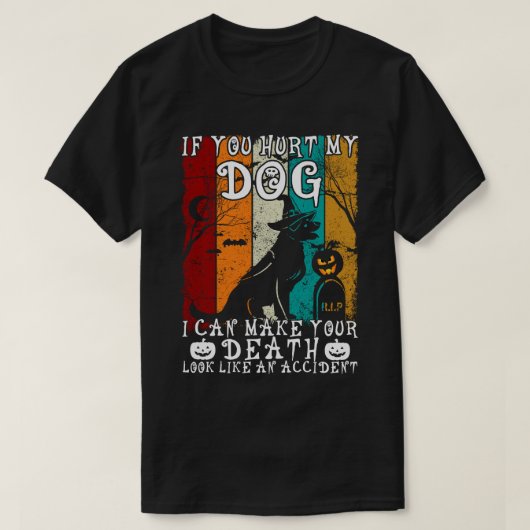 君もしは僕の犬を傷つけたから、君の死はハロウィンになれる Tシャツ (デザイン正面)