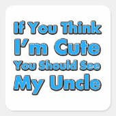 君もしは考え私の叔父に会うほど可愛い スクエアシール (正面)