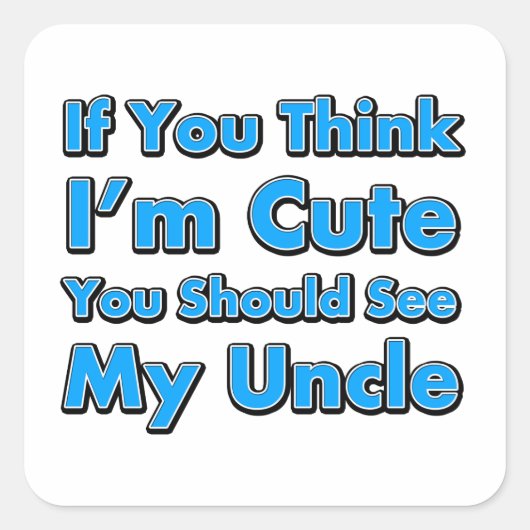 君もしは考え私の叔父に会うほど可愛い スクエアシール (正面)