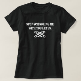 君ストップの目で私をシザーで Tシャツ