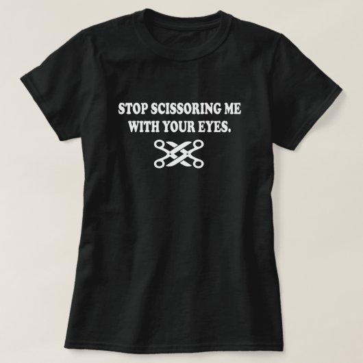 君ストップの目で私をシザーで Tシャツ (デザイン正面)