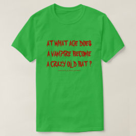 吸血鬼はいつから狂った老コウモリになるのか Tシャツ