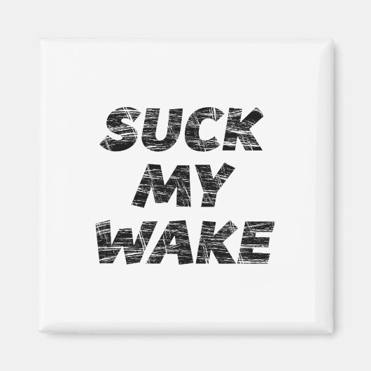 吸My Wake - Tシャツボおもしろいートティー マグネット (正面)