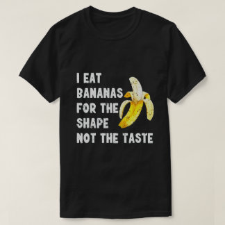 味ではなく形のためにバナナを食べます Tシャツ