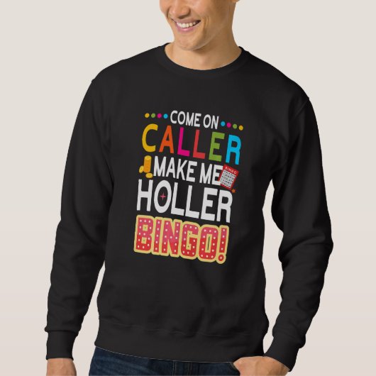 呼び来出し側でMake Me Holler Bingo Lucky Bingo P スウェットシャツ (正面)
