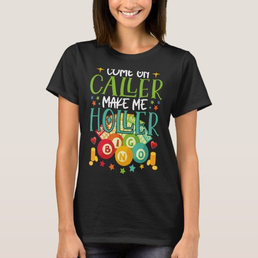 呼び来出し側でMake Me Holler Bingo Player引用文B Tシャツ (正面)
