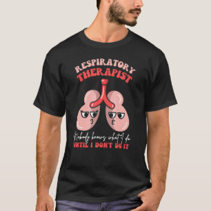 呼吸療法士 RT 肺 知らない誰も私が Tシャツ