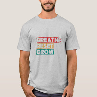 呼吸。リセット。成長。インスピレーショングラフィックTシャツ Tシャツ