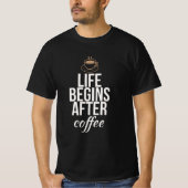 命はコーヒーの後に始まる Tシャツ (正面)
