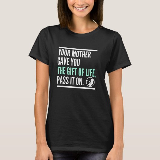 命を授けてくれたお母さん その命を次の世代へ プロライフ 胎児 Tシャツ (正面)